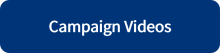 Blue button with text "Campaign Videos"